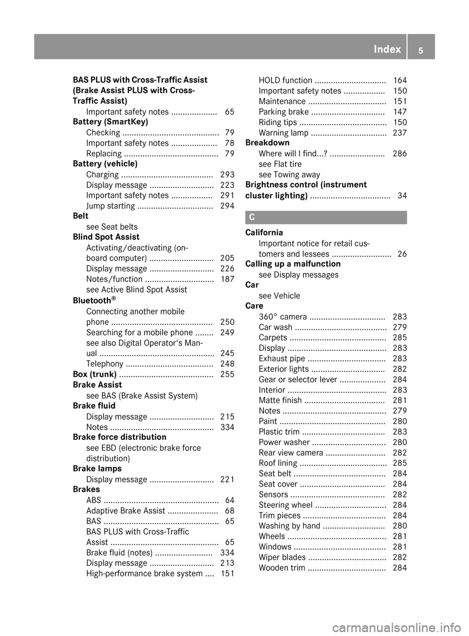 MERCEDES-BENZ CLS-Class 2016 W218 Owners Manual BAS PLUS with Cross-Traffic Assist
(Brake Assist PLUS with Cross-
Traffic Assist)Important safety notes .................... 65
Battery (SmartKey)
Checking .......................................... 7