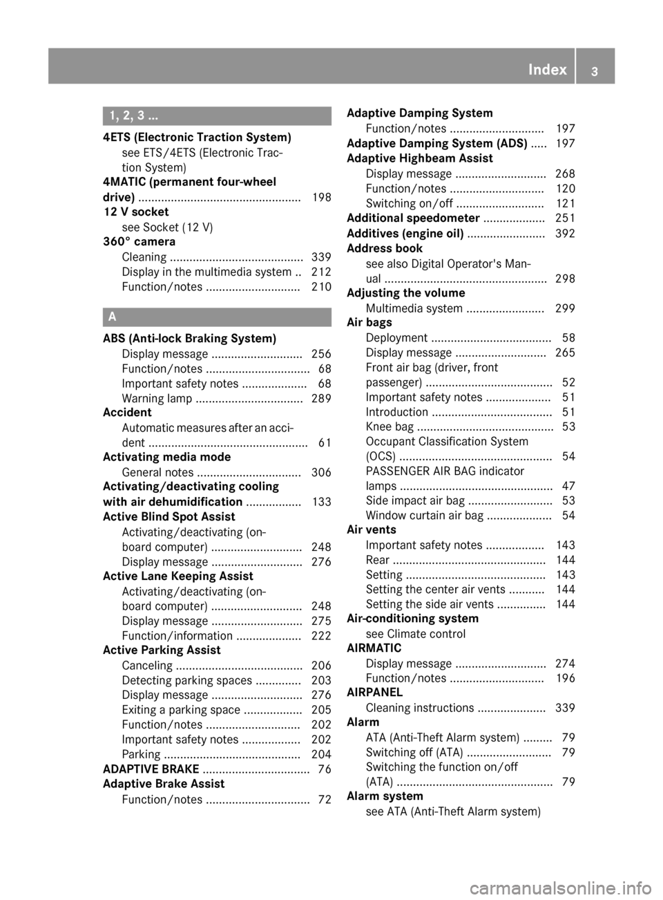 MERCEDES-BENZ C-Class SEDAN 2016 W205 Owners Manual 1, 2, 3 ...
4ETS (Electronic Traction System)see ETS/4ETS (Electronic Trac-
tion System)
4MATIC (permanent four-wheel
drive) .................................................. 198
12 V socket
see Sock