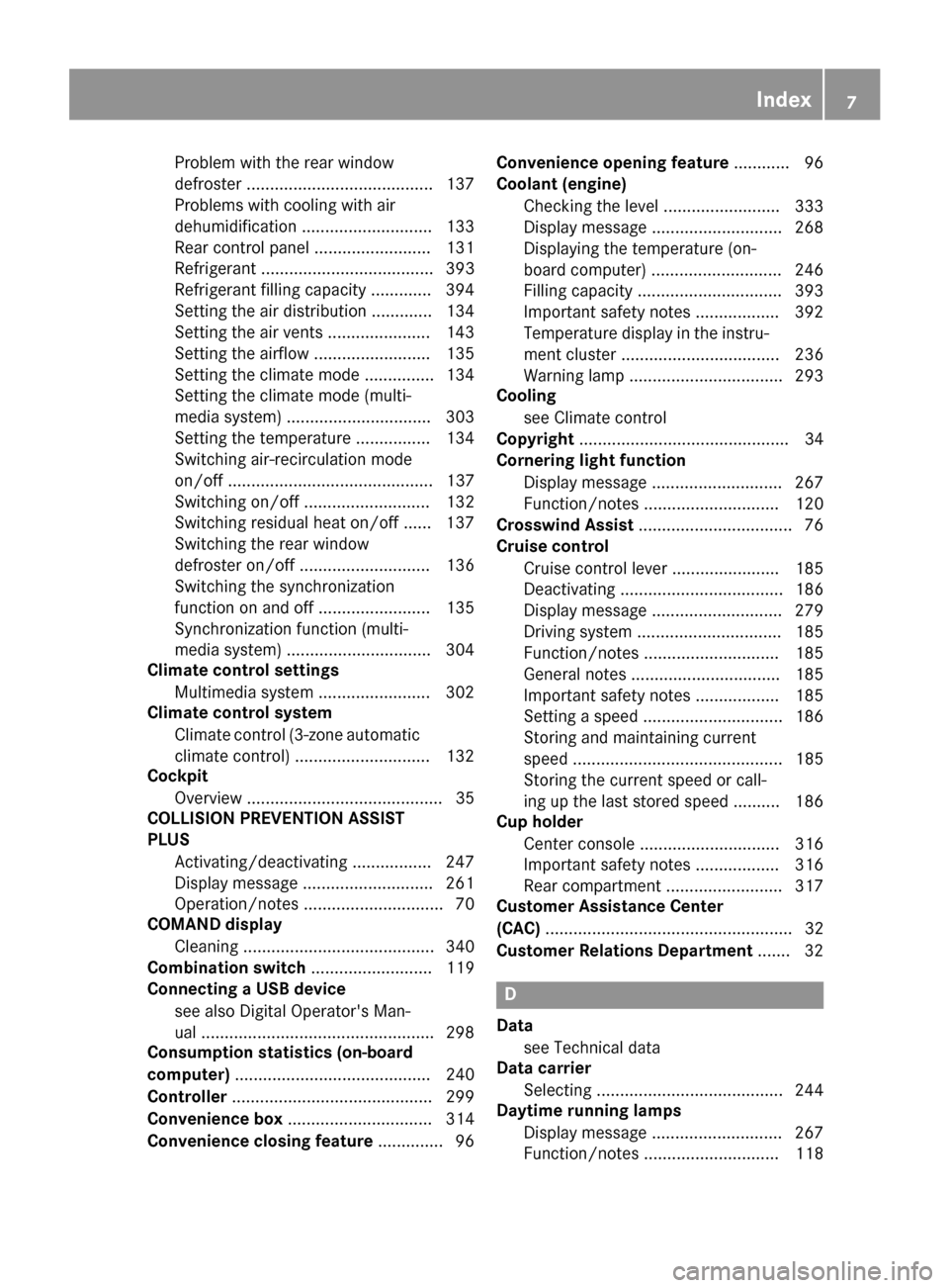 MERCEDES-BENZ C-Class SEDAN 2016 W205 Owners Manual Problem with the rear window
defroster ........................................137
Problems with cooling with air
dehumidification ............................ 133
Rear control panel .................