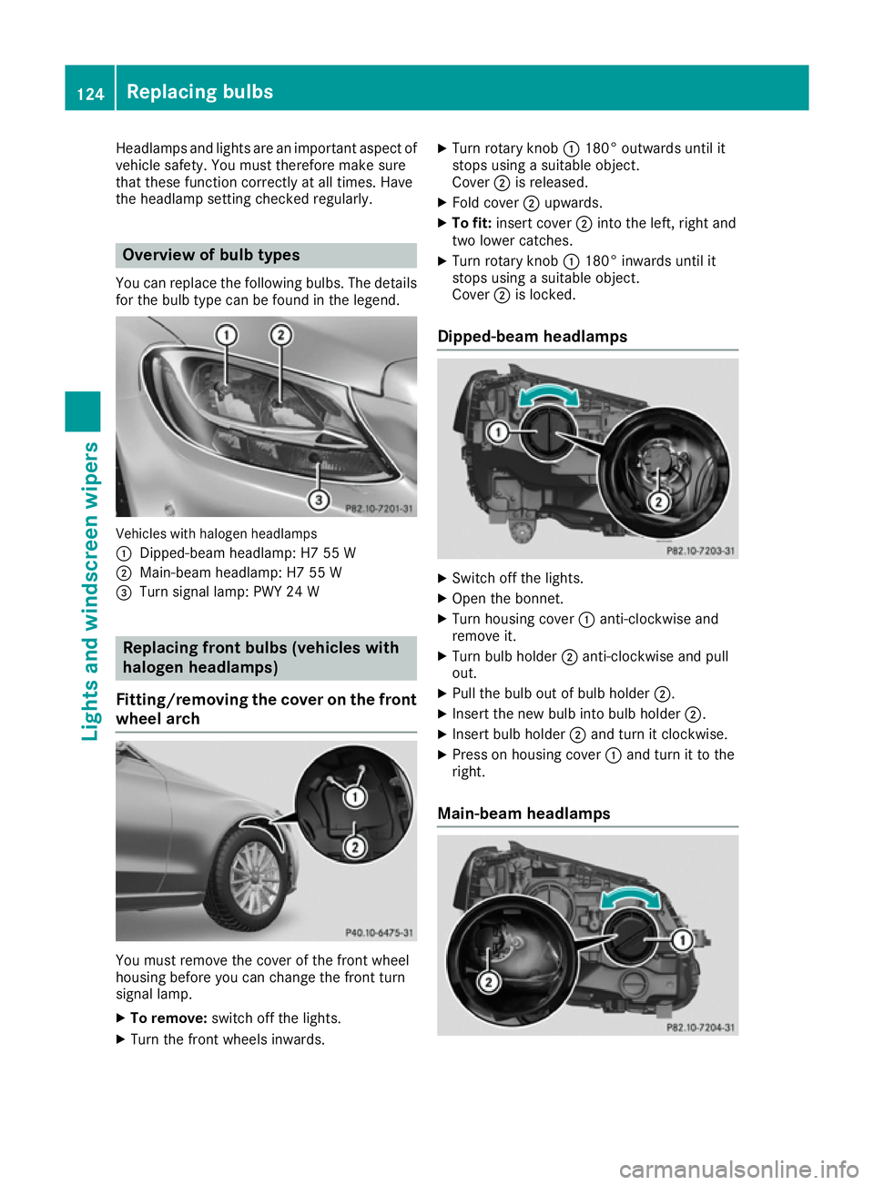 MERCEDES-BENZ C-CLASS COUPE 2015  Owners Manual Headlamps and lights are an important aspect of
vehicle safety. You mus ttherefore make sure
that these functio ncorrectl yatalltimes .Have
the headlamp setting checked regularly. Overvie
wofbulbt ype