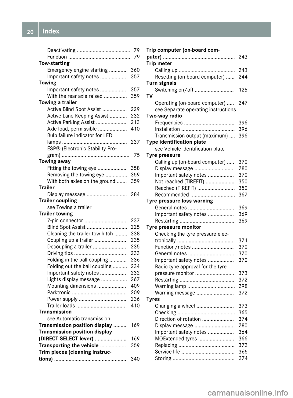 MERCEDES-BENZ CLS COUPE 2014  Owners Manual Deactivating ....................................
.79
Function ........................................... 79
Tow-starting
Emergency engine starting ............ 360
Important safety notes ...........