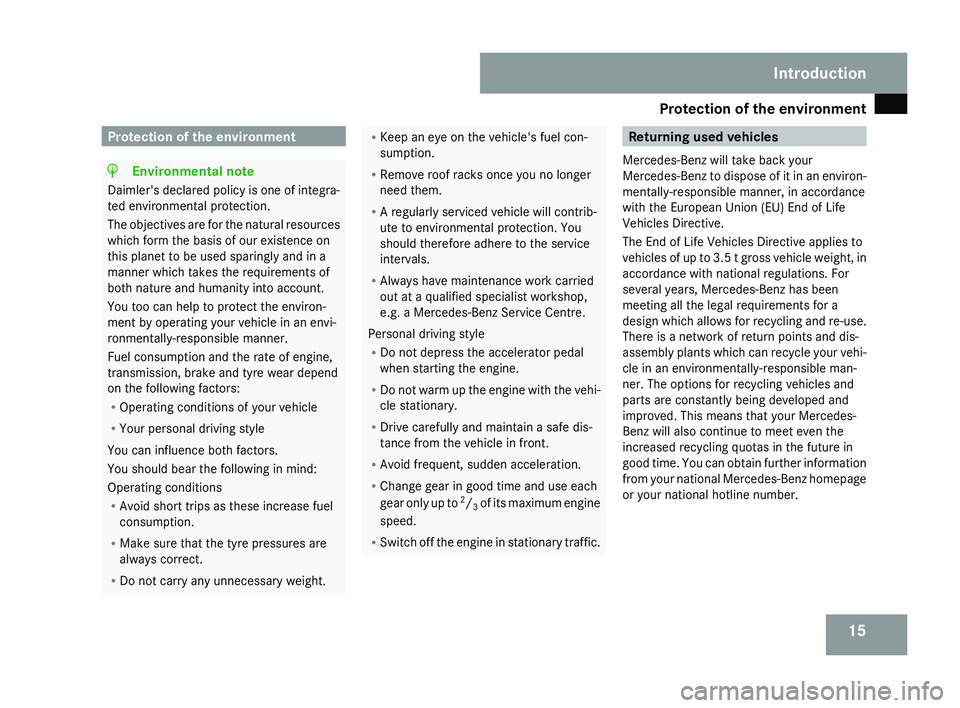 MERCEDES-BENZ CLS COUPE 2008  Owners Manual Protection of the environment
15Protection of the environment
H
Environmental note
Daimler's declared policy is one of integra-
ted environmental protection.
The 
objectives are for the natural re