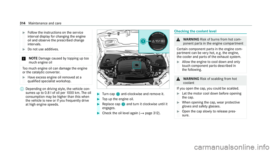 MERCEDES-BENZ E-CLASS ESTATE 2020  Owners Manual #
Follow the instructions on the service
inter val display forch anging the engine
oil and obser vethe prescribed change
inter vals. #
Do not use additives. *
NO
TEDama gecaused bytopping up too
much 