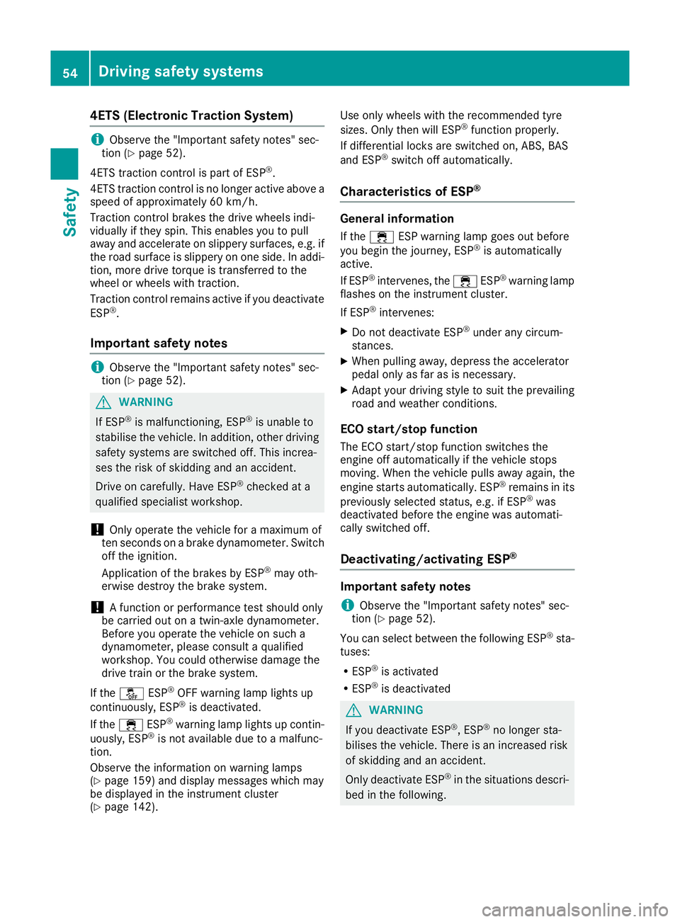 MERCEDES-BENZ G-CLASS SUV 2016  Owners Manual 4ETS (Electronic Traction System)
i
Observ
ethe "Important safety notes" sec-
tion (Y page 52).
4ETS traction control is part of ESP ®
.
4ETS traction control is no longer active above a
spee