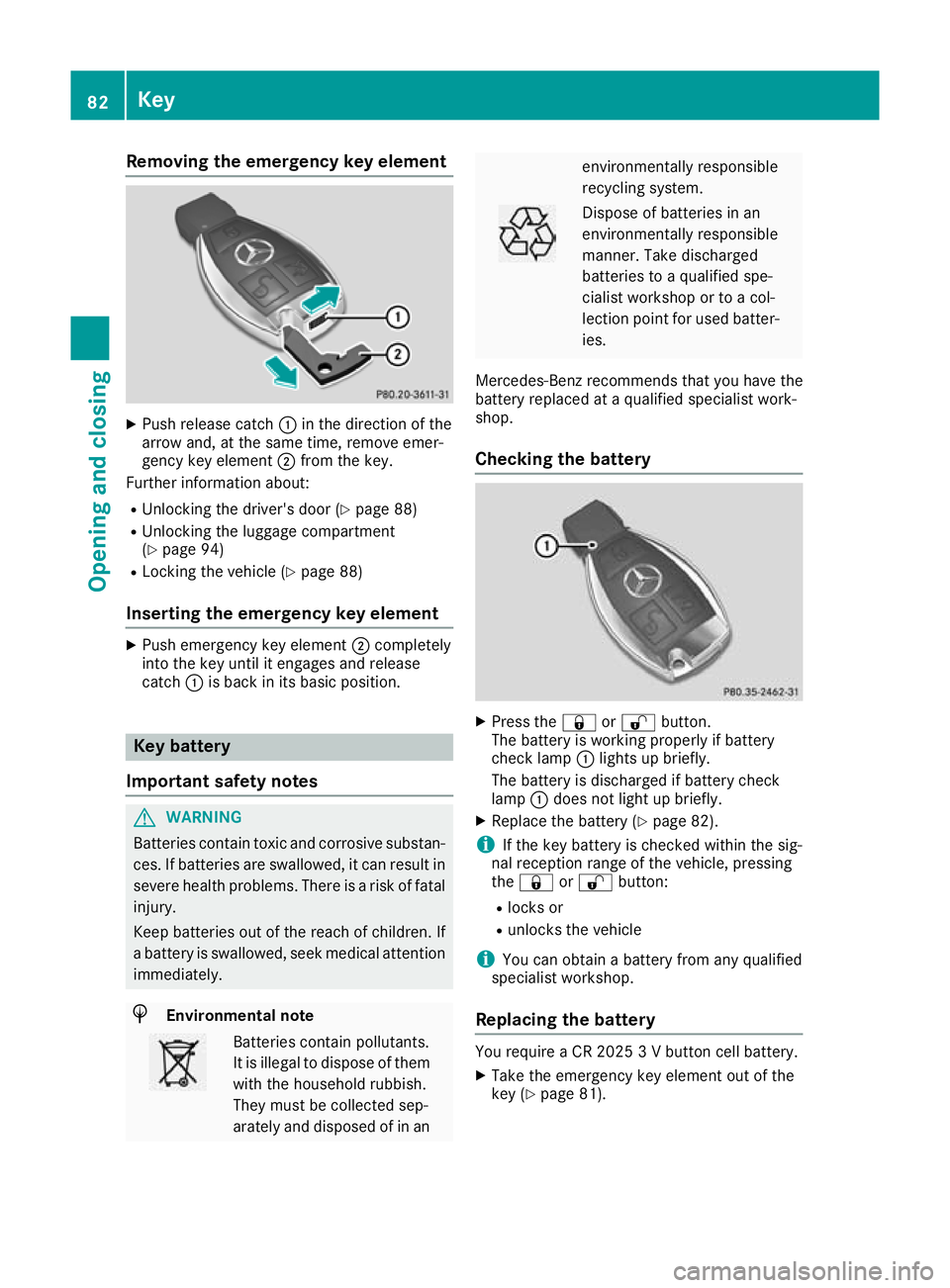 MERCEDES-BENZ GLA SUV 2017  Owners Manual Removing the emergency key element
X
Push release catch :in the direction of the
arrow and, at the same time, remove emer-
gency key element ;from the key.
Further information about:
R Unlocking the d