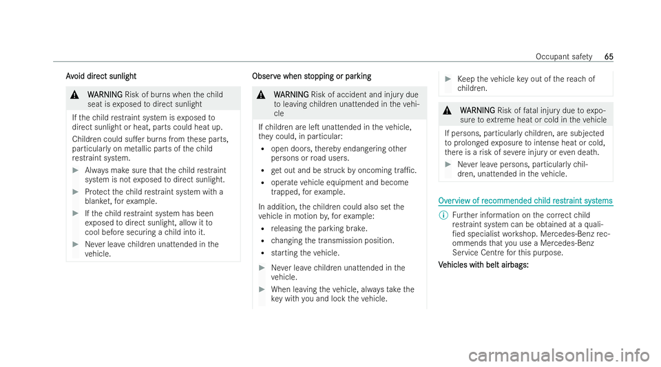MERCEDES-BENZ S-CLASS SALOON 2022  Owners Manual A
A
v
void dir
oid dir ect sunlight
ect sunlight &
W
WARNING
ARNING Risk of burns when thech ild
seat is exposed todirect sunlight
If th ech ild restraint system is exposed to
direct sunlight or heat,
