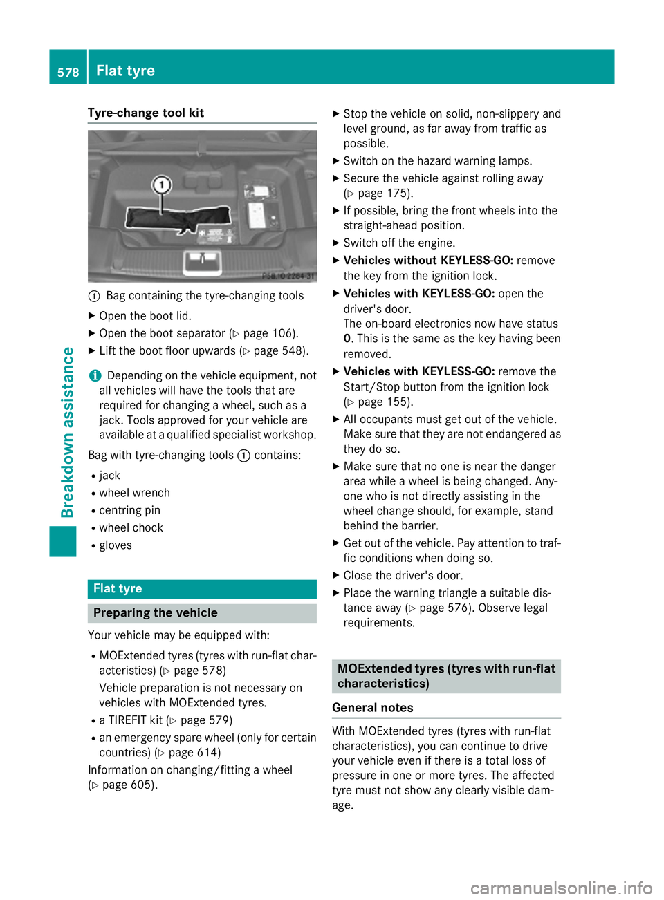 MERCEDES-BENZ SL ROADSTER 2012  Owners Manual Tyre-change tool kit
:
Bag containing the tyre-changing tools
X Open the boot lid.
X Open the boot separator (Y page 106).
X Lift the boot floor upwards (Y page 548).
i Depending on the vehicle equipm