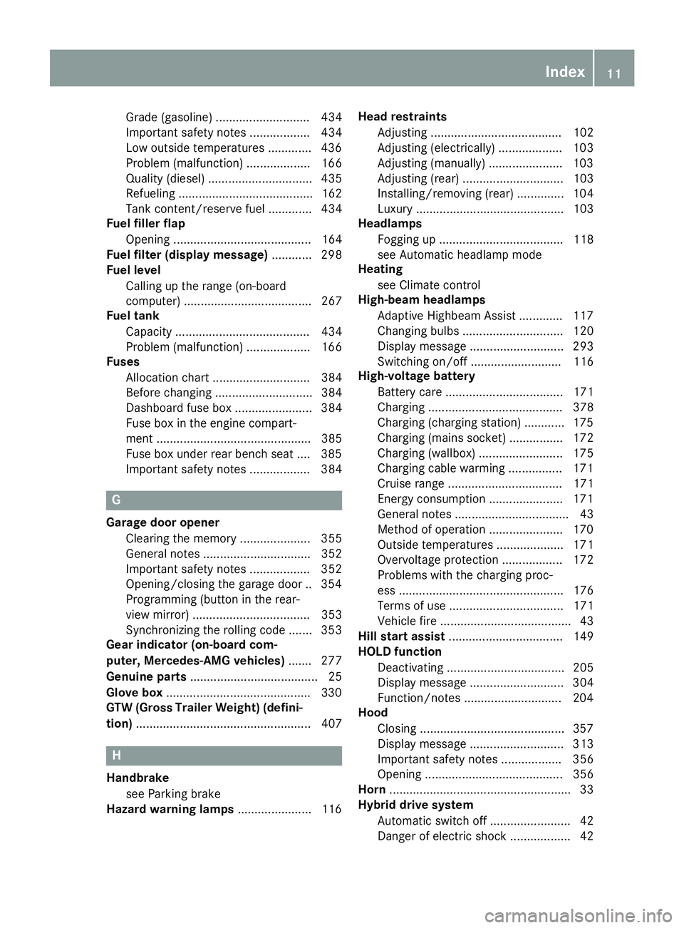 MERCEDES-BENZ GLE-CLASS SUV 2016  Owners Manual Grade (gasoline) ............................ 434
Important safety notes .................. 434
Low outside temperatures .............436
Problem (malfunction) ................... 166
Quality (diesel)