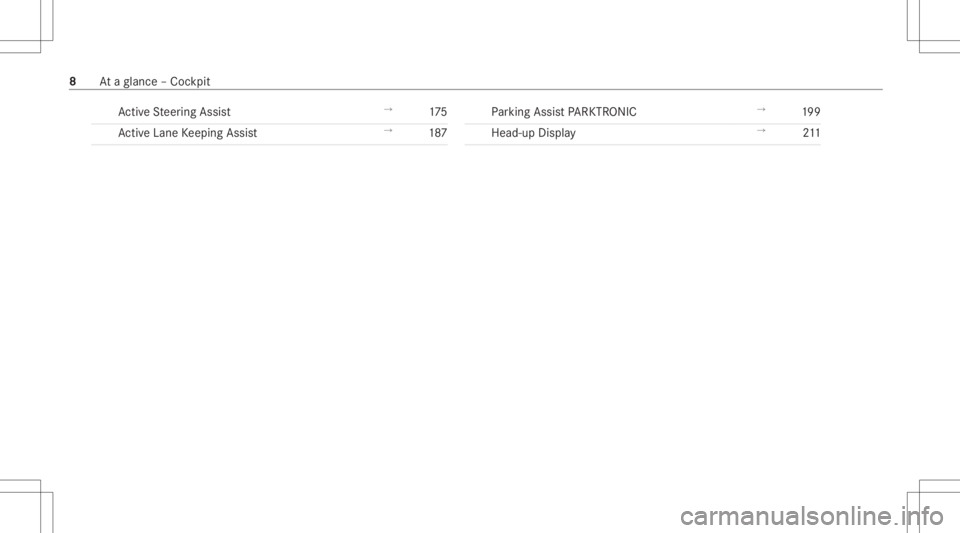 MERCEDES-BENZ C CLASS 2021  Owners Manual Ac
tiveSt eer ing Assis t →
175
Ac tiveLa ne Keeping Assist →
187 Pa
rking AssistPA RK TRONI C →
199
Hea d-up Display →
211 8
Ataglanc e– Coc kpit 