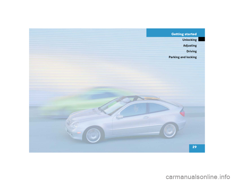 MERCEDES-BENZ C CLASS COUPE 2004 Owners Manual 29
Getting started
Unlocking
Adjusting Driving
Parking and locking 