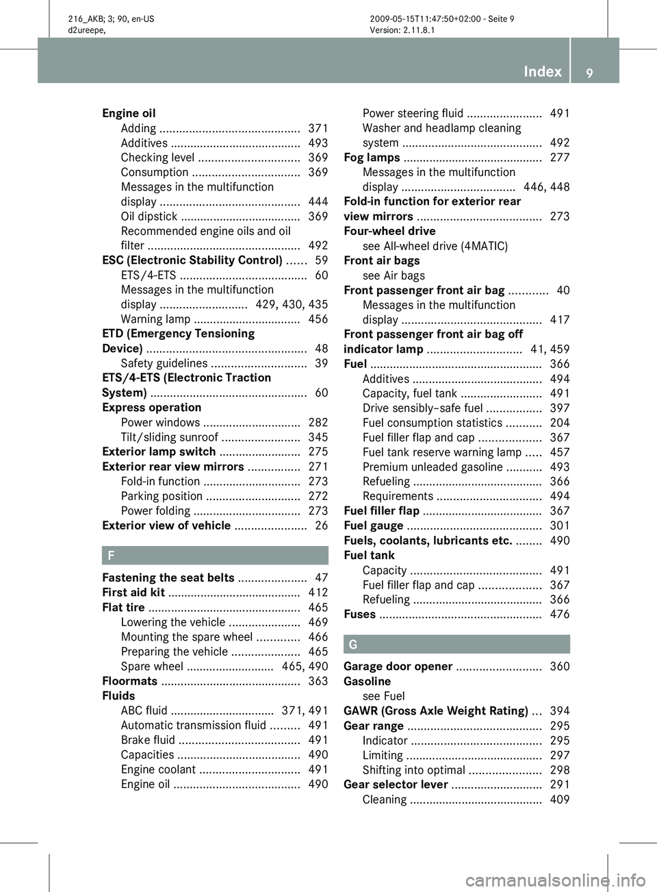 MERCEDES-BENZ CL CLASS 2010  Owners Manual Engine oil
 
Adding ........................................... 371
Additives ........................................ 493
Checking level  ............................... 369
Consumption .............