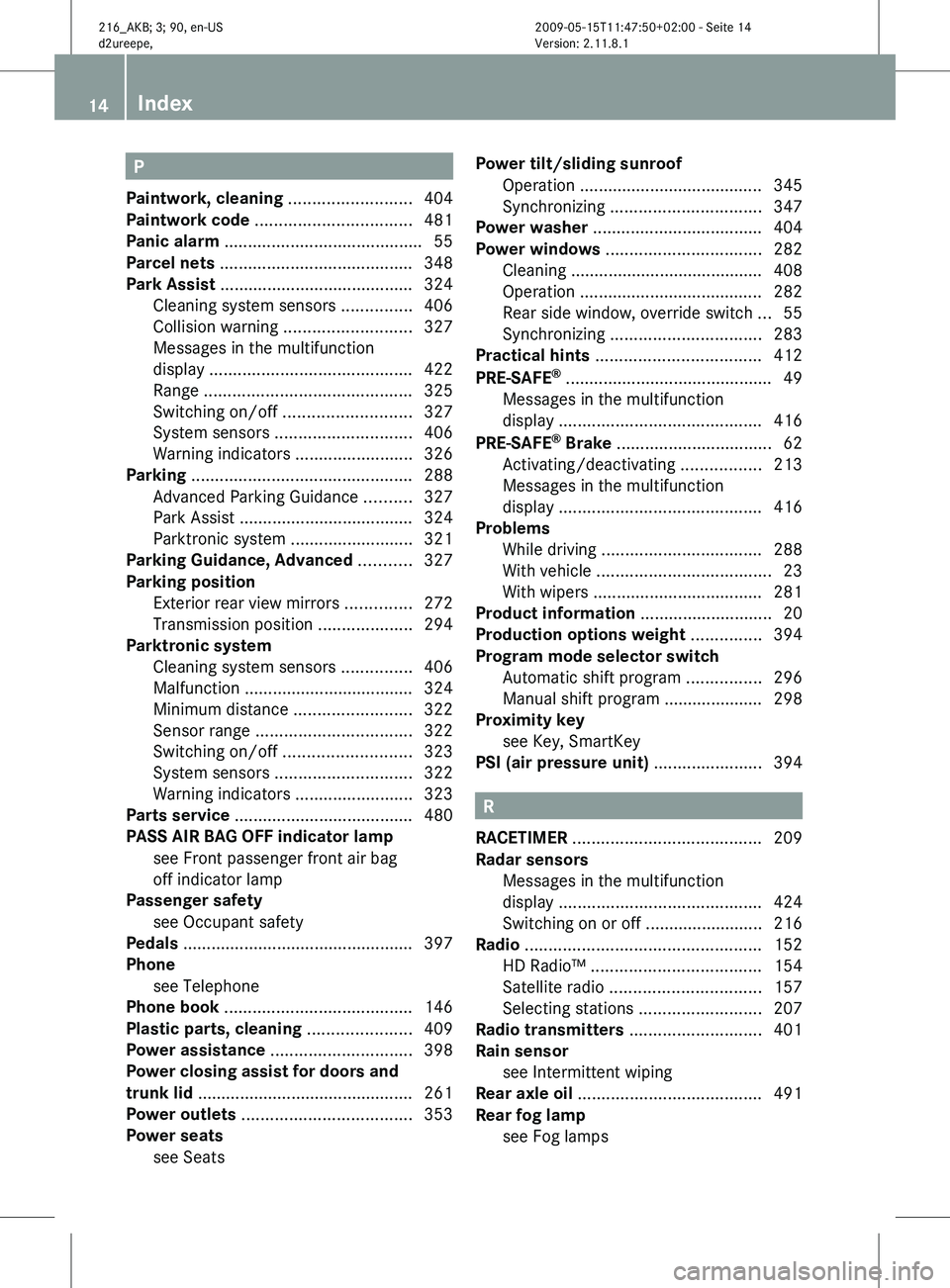 MERCEDES-BENZ CL CLASS 2010  Owners Manual P
Paintwork, cleaning  ..........................404
Paintwork code  ................................. 481
Panic alarm .......................................... 55
Parcel nets  ......................