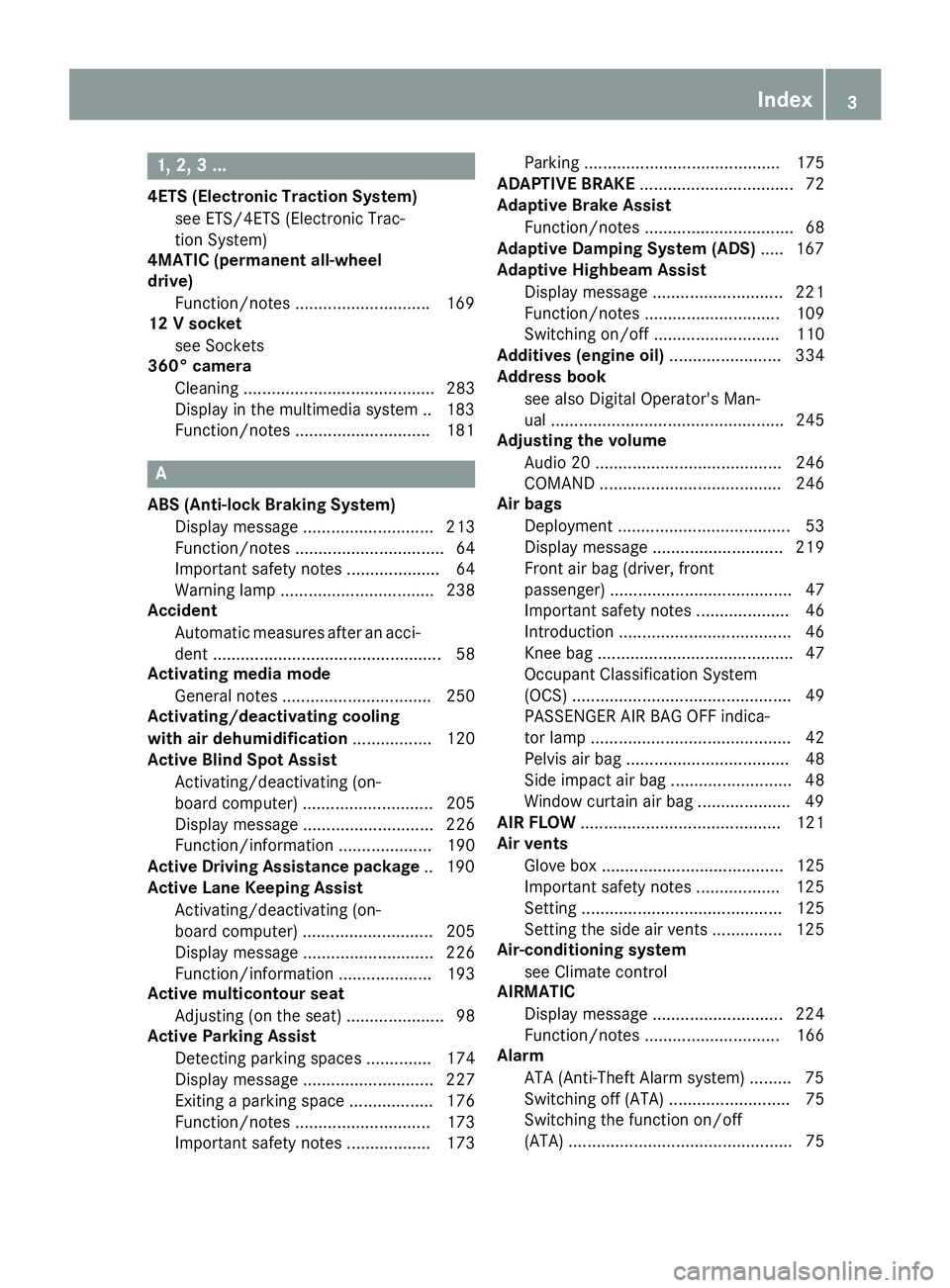 MERCEDES-BENZ CLS 2016  Owners Manual 1, 2, 3 ... 4ETS (Electronic Traction System)
see ETS/4ETS (Electronic Trac-
tion System)
4MATIC (permanent all-wheel
drive)
Function/notes ............................ .1 69
12 V socket
see Sockets
3