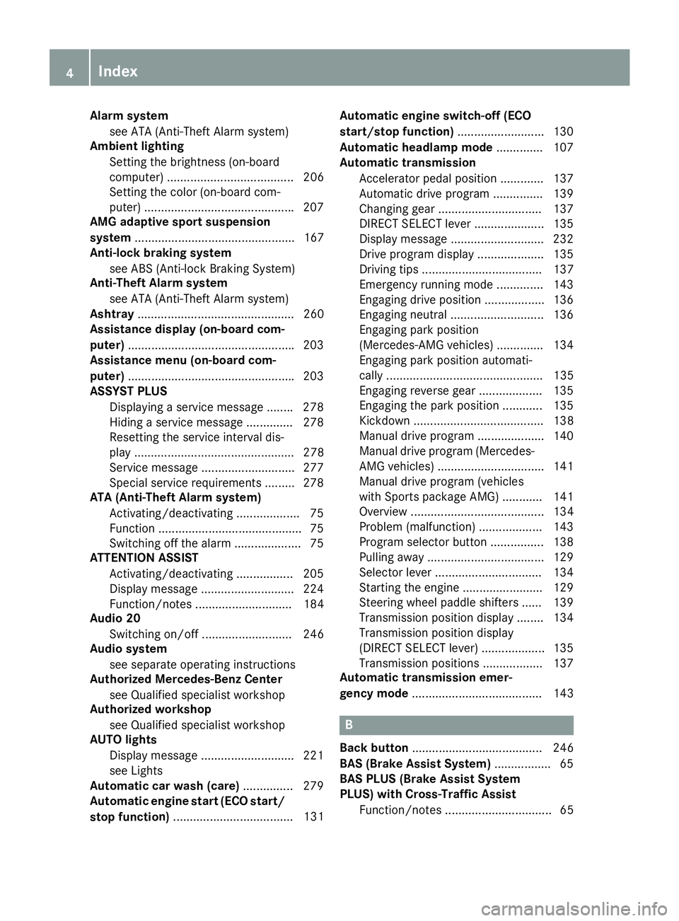 MERCEDES-BENZ CLS 2016  Owners Manual Alarm system
see ATA (Anti-Theft Alarm system)
Amb ient lighting
Se tting the brightness (on-board
computer) ...................................... 206
Se tting the color (on-board com-
puter) .......