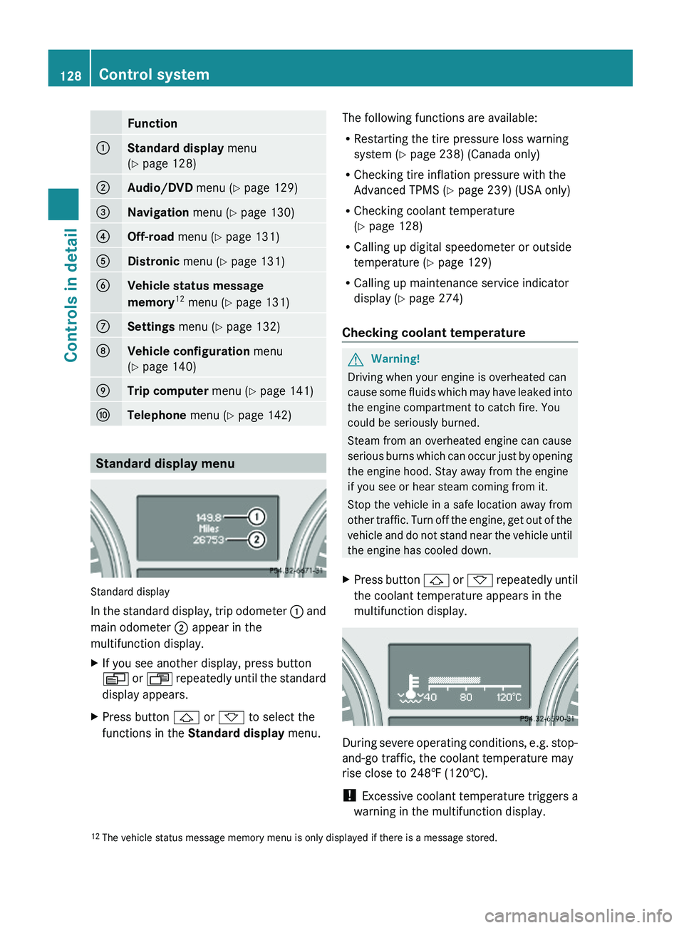 MERCEDES-BENZ GL 2010  Owners Manual Function:Standard display menu
(Y page 128)
;Audio/DVD menu (Y page 129)=Navigation menu (Y page 130)?Off-road menu (Y page 131)ADistronic menu (Y page 131)BVehicle status message 
memory12 menu (Y pa