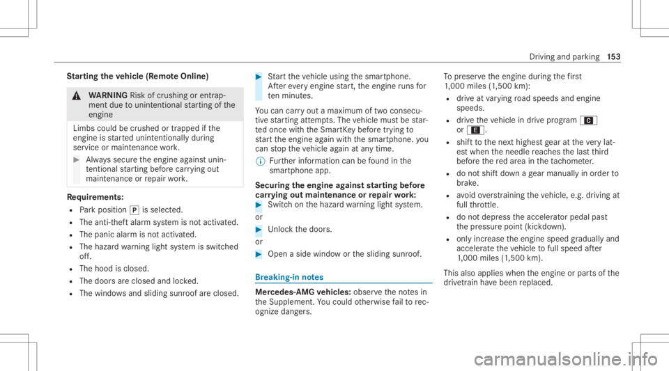 MERCEDES-BENZ GLE 2021  Owners Manual St
arting theve hicl e(R emo teOnline) &
WARNIN GRisk ofcrus hing orentr ap‐
ment dueto unin tentio nalstar tin gof the
engine
Limbs couldbecrushed ortra pped ifth e
engine isstar tedunint entionall