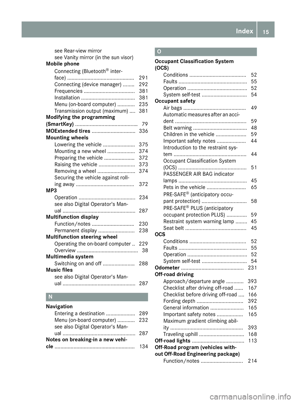 MERCEDES-BENZ GLE HYBRID 2018  Owners Manual see Rear-view mirror
see Vanity mirror (in the sun visor)
Mobile phone
Connecting (Bluetooth ®
inter-
face) ............................................. .2 91
Connecting (device manager) ....... .2 