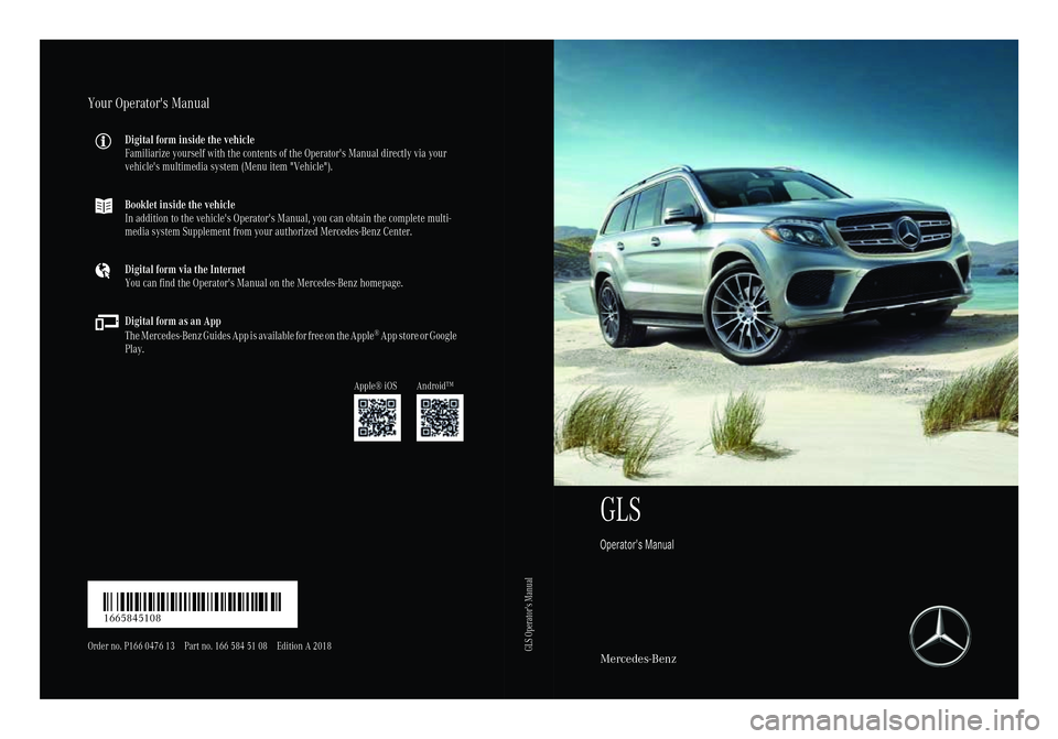 MERCEDES-BENZ GLS 2018  Owners Manual GLS Operator's Manual
Mercedes-BenzYour Operator's Manual Digital form inside the vehicle
Familiarize yourself with the contents of the Operator's Manual directly via your
vehicle's mu