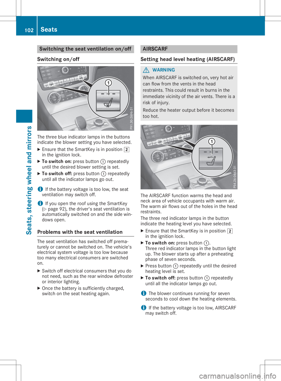 MERCEDES-BENZ SL CLASS 2020  Owners Manual Switching
theseat ventilation on/off
Switching on/off The
three blueindicator lampsinthe buttons
indicate theblower settingyou have selected.
X Ensure thattheSmartK eyisin position 0048
in the ignitio