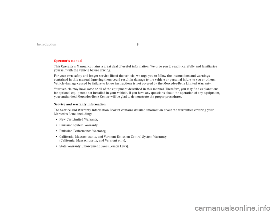 MERCEDES-BENZ SL CLASS 2002  Owners Manual 8 Introduction
Operator’s manual
This Operator’s Manual contains a great deal of useful information. We urge you to read it carefully and familiarize 
yourself with the vehicle before driving.
For