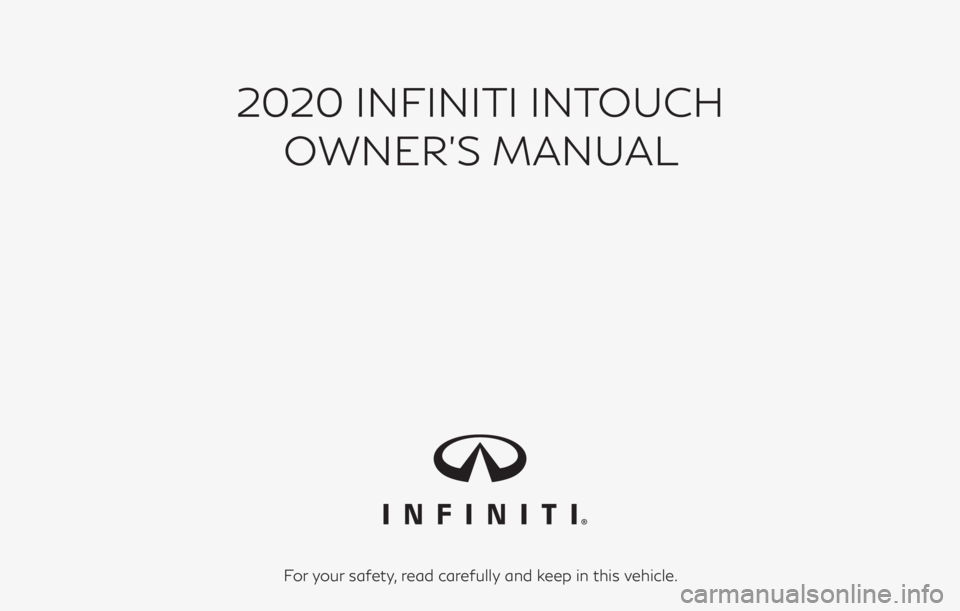 INFINITI QX80 2020  Infiniti Connection 2020 INFINITI INTOUCHOWNER’S MANUAL
For your safety, read carefully and keep in this vehicle. 