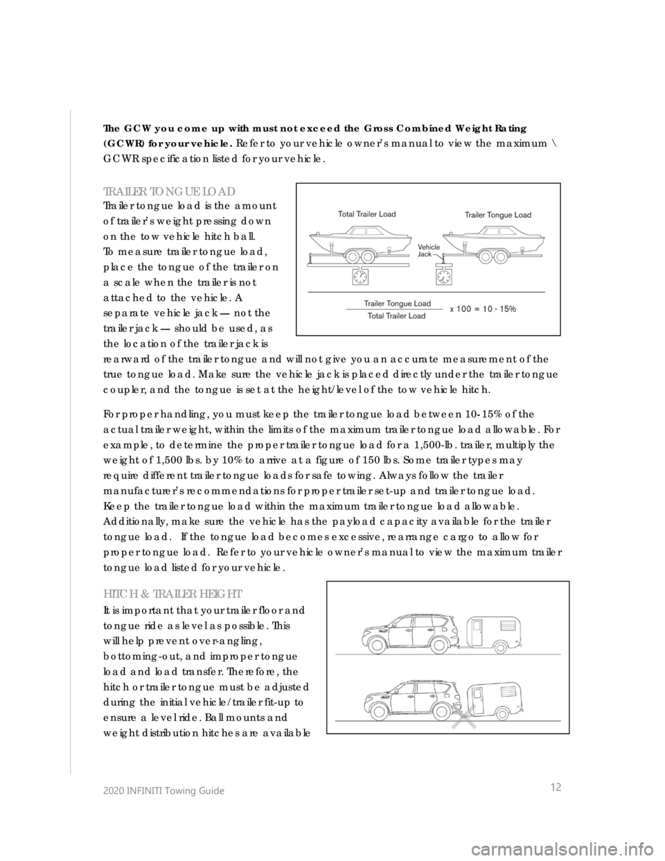 INFINITI Q60 COUPE 2020  Towing Guide  
 
 
 
 
2020 INFINITI  Towing Guide    
 
 
12 
 
The GCW you come up with must not exceed the Gross Combined  Weight  Rating 
(GCWR) for your vehicle . R efer to yo ur vehicle owner’s manual to v