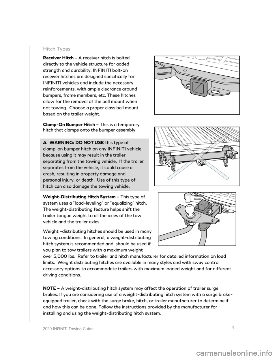 INFINITI Q60 COUPE 2020  Towing Guide  
 
 
 
 
2020 INFINITI  Towing Guide    
 
 
4 
Hitch Types  
Receiver Hitch  –  A receiver hitch is bolted 
directly to the vehicle structure for added 
strength and durability. INFINITI  bolt-on 