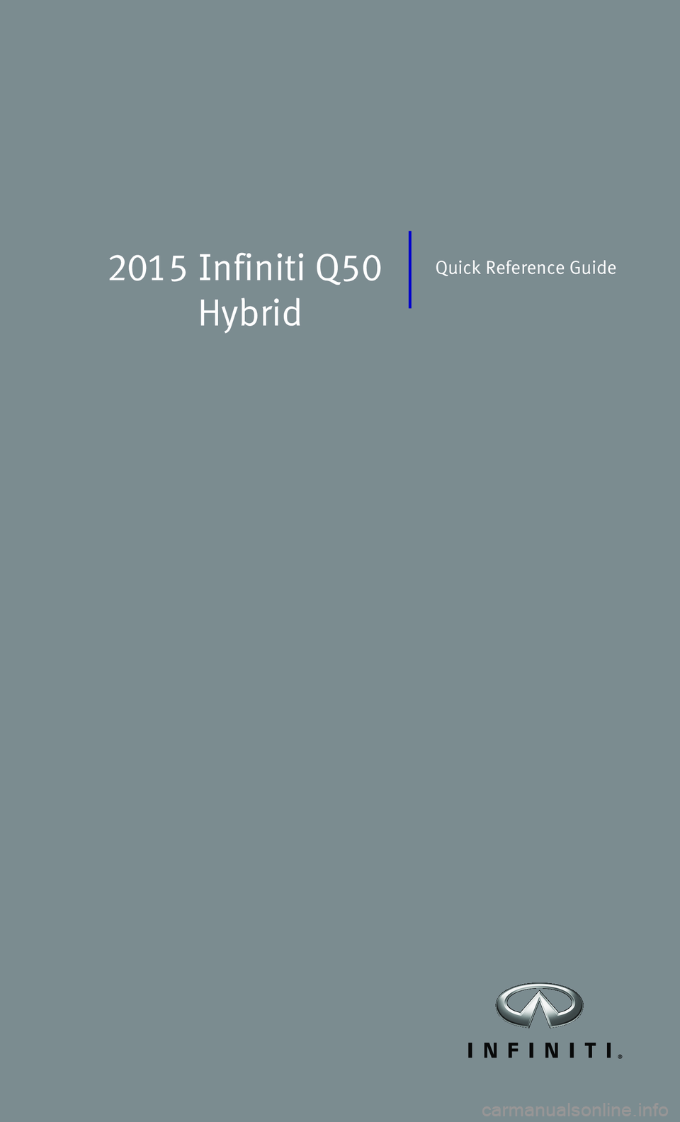 INFINITI Q50 HYBRID 2015  Quick Reference Guide 2015  Infiniti Q50 
Hybrid
Quick Reference Guide 