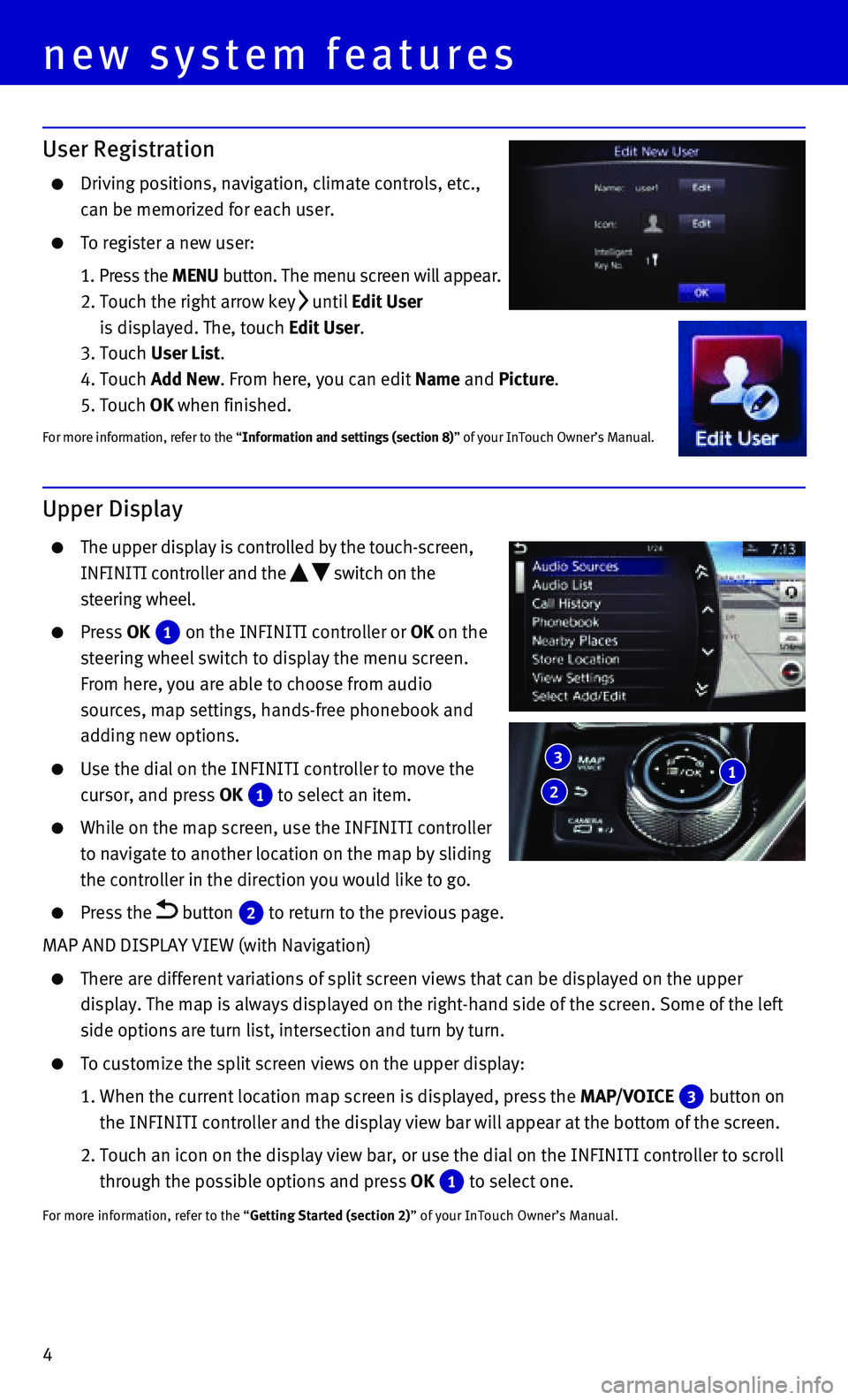 INFINITI Q50 HYBRID 2015  Quick Reference Guide 4
Upper Display
     The upper display is controlled by the touch-screen, 
INFINITI controller and the   switch on the 
steering wheel.
    Press OK  1 on the INFINITI controller or OK on the 
steerin