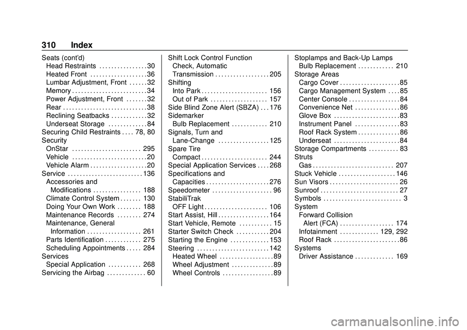 BUICK ENCORE 2020  Owners Manual Buick Encore Owner Manual (GMNA-Localizing-U.S./Canada-13710474) -
2020 - CRC - 10/7/19
310 Index
Seats (cont'd)Head Restraints . . . . . . . . . . . . . . . . 30
Heated Front . . . . . . . . . . 