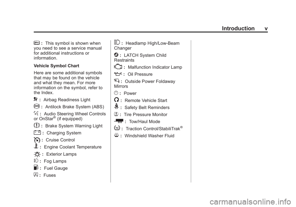 BUICK ENCLAVE 2014  Owners Manual Black plate (5,1)Buick Enclave Owner Manual (GMNA-Localizing-U.S./Canada/Mexico-
6014143) - 2014 - CRC - 8/14/13
Introduction v
*:This symbol is shown when
you need to see a service manual
for additio