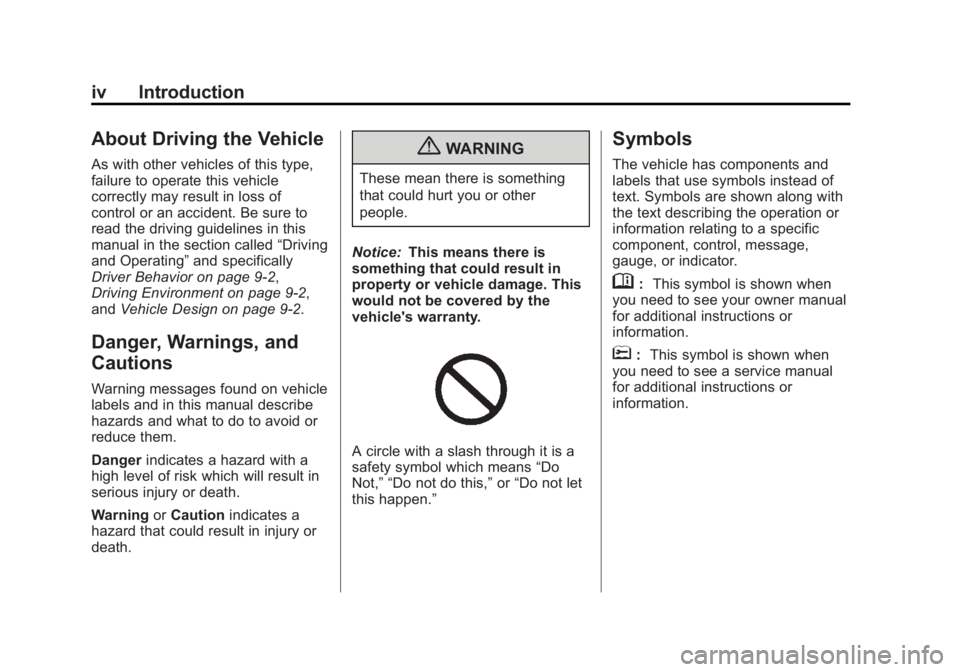 BUICK ENCORE 2013  Owners Manual Black plate (4,1)Buick Encore Owner Manual - 2013 - crc - 1/8/13
iv Introduction
About Driving the Vehicle
As with other vehicles of this type,
failure to operate this vehicle
correctly may result in 