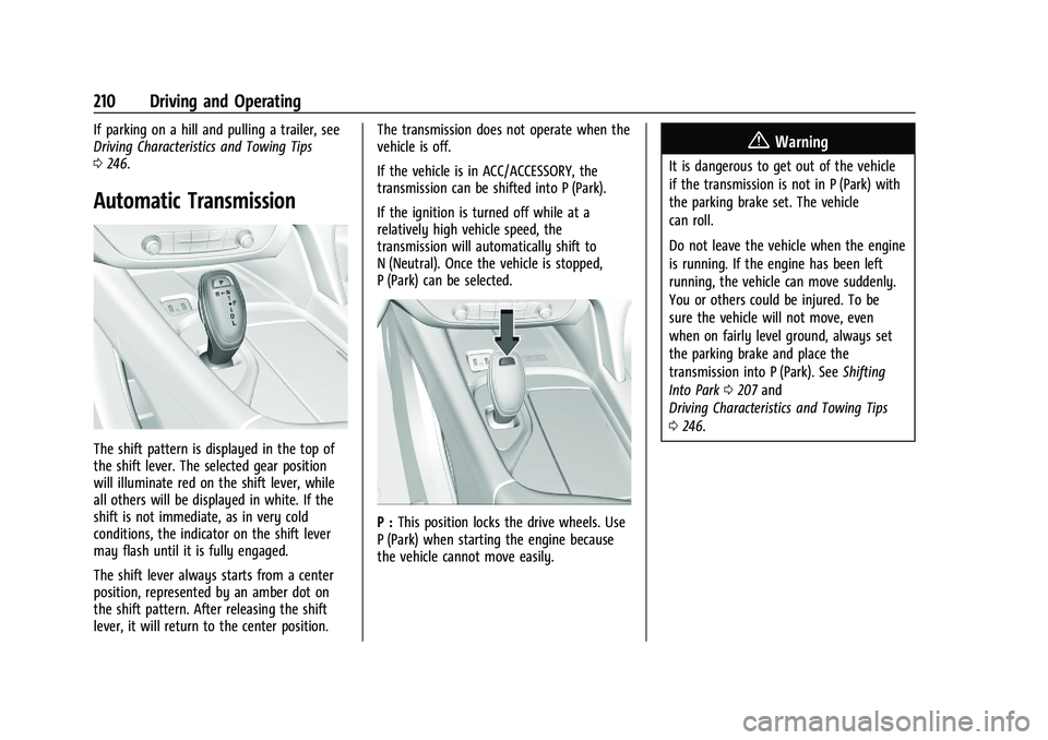 BUICK ENCLAVE 2021  Owners Manual Buick Enclave Owner Manual (GMNA-Localizing-U.S./Canada/Mexico-
14637843) - 2021 - CRC - 12/9/20
210 Driving and Operating
If parking on a hill and pulling a trailer, see
Driving Characteristics and T