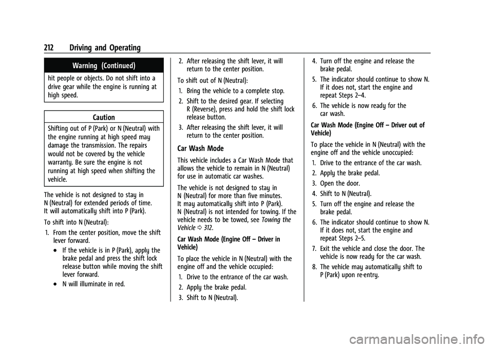 BUICK ENCLAVE 2021  Owners Manual Buick Enclave Owner Manual (GMNA-Localizing-U.S./Canada/Mexico-
14637843) - 2021 - CRC - 12/9/20
212 Driving and Operating
Warning (Continued)
hit people or objects. Do not shift into a
drive gear whi