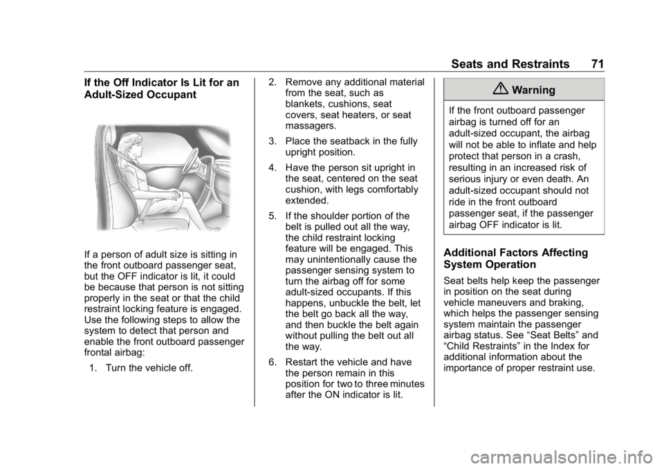 BUICK ENCLAVE 2020  Owners Manual Buick Enclave Owner Manual (GMNA-Localizing-U.S./Canada/Mexico-
13527524) - 2020 - CRC - 4/10/19
Seats and Restraints 71If the Off Indicator Is Lit for an
Adult-Sized Occupant
If a person of adult siz