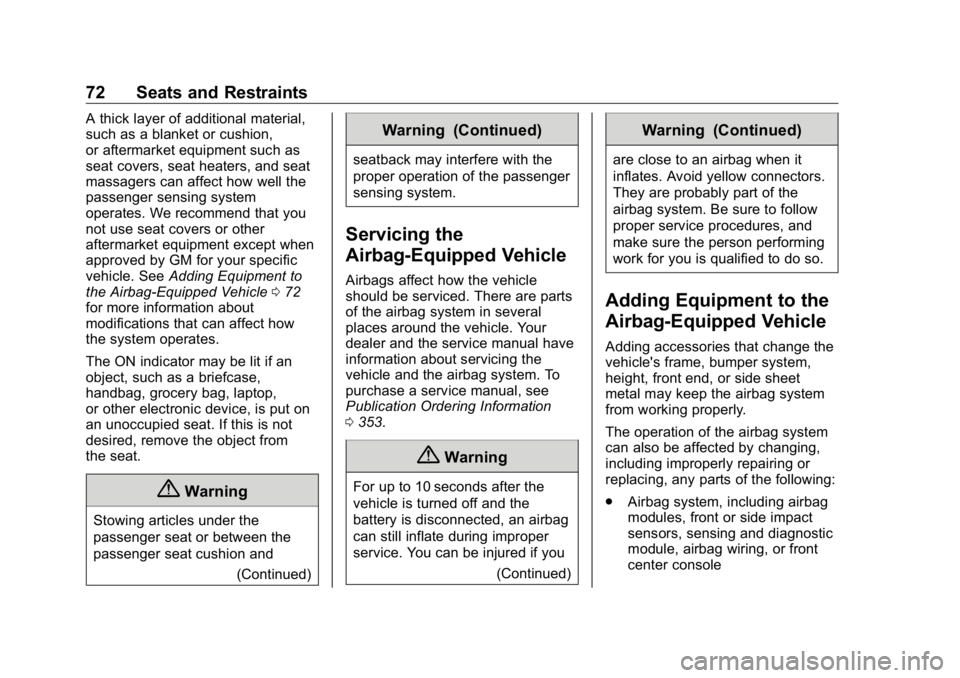 BUICK ENCLAVE 2020  Owners Manual Buick Enclave Owner Manual (GMNA-Localizing-U.S./Canada/Mexico-
13527524) - 2020 - CRC - 4/10/19
72 Seats and Restraints A thick layer of additional material,
such as a blanket or cushion,
or aftermar