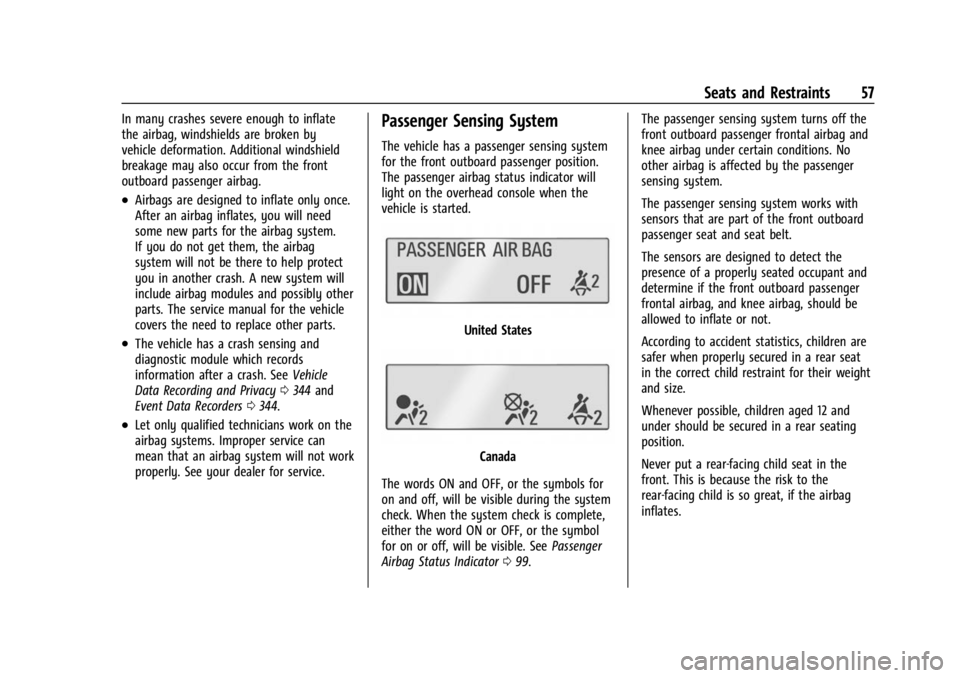 BUICK ENCORE GX 2023  Owners Manual Buick Encore GX Owner Manual (GMNA-Localizing-U.S./Canada/Mexico-
16263917) - 2023 - CRC - 2/24/22
Seats and Restraints 57
In many crashes severe enough to inflate
the airbag, windshields are broken b