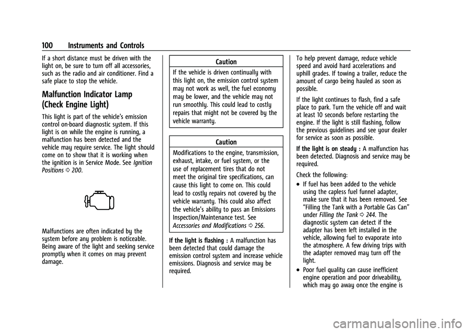 BUICK ENCORE GX 2022 User Guide Buick Encore GX Owner Manual (GMNA-Localizing-U.S./Canada/Mexico-
15481080) - 2022 - CRC - 6/1/21
100 Instruments and Controls
If a short distance must be driven with the
light on, be sure to turn off