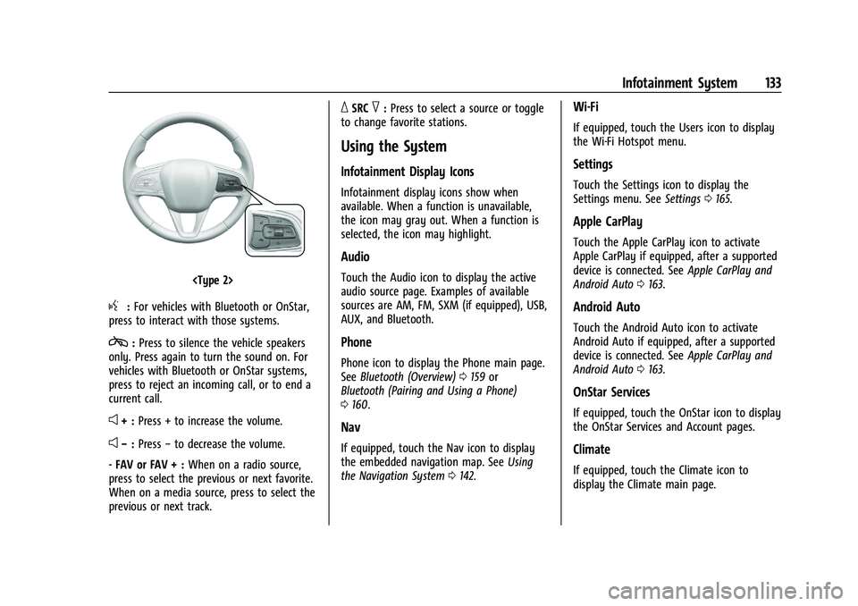 BUICK ENCORE GX 2022  Owners Manual Buick Encore GX Owner Manual (GMNA-Localizing-U.S./Canada/Mexico-
15481080) - 2022 - CRC - 6/1/21
Infotainment System 133
<Type 2>
g:For vehicles with Bluetooth or OnStar,
press to interact with those