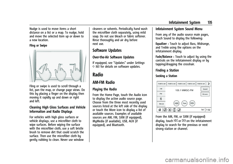 BUICK ENCORE GX 2022  Owners Manual Buick Encore GX Owner Manual (GMNA-Localizing-U.S./Canada/Mexico-
15481080) - 2022 - CRC - 6/1/21
Infotainment System 135
Nudge is used to move items a short
distance on a list or a map. To nudge, hol