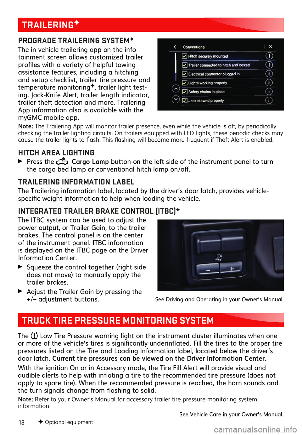 GMC SIERRA 2021  Get To Know Guide 18F Optional equipment
TRAILERINGF 
PROGRADE TRAILERING SYSTEMF
The in-vehicle trailering app on the info-
tainment screen allows customized trailer 
profiles with a variety of helpful towing 
assista