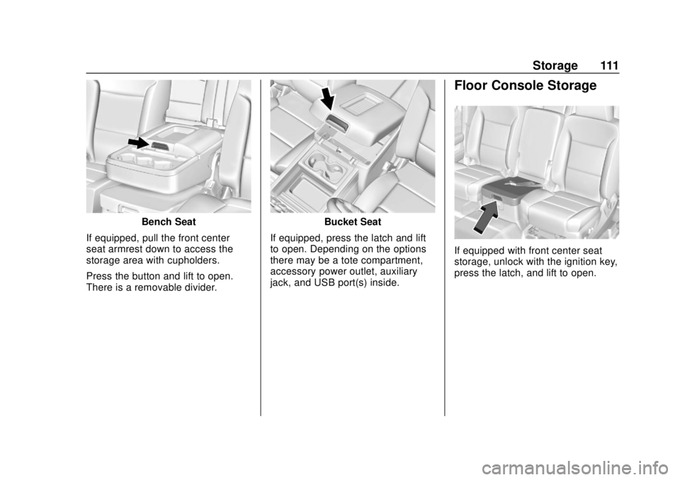 GMC YUKON 2020  Owners Manual GMC Yukon/Yukon XL/Denali Owner Manual (GMNA-Localizing-U.S./
Canada/Mexico-13566587) - 2020 - CRC - 4/15/19
Storage 111
Bench Seat
If equipped, pull the front center
seat armrest down to access the
s