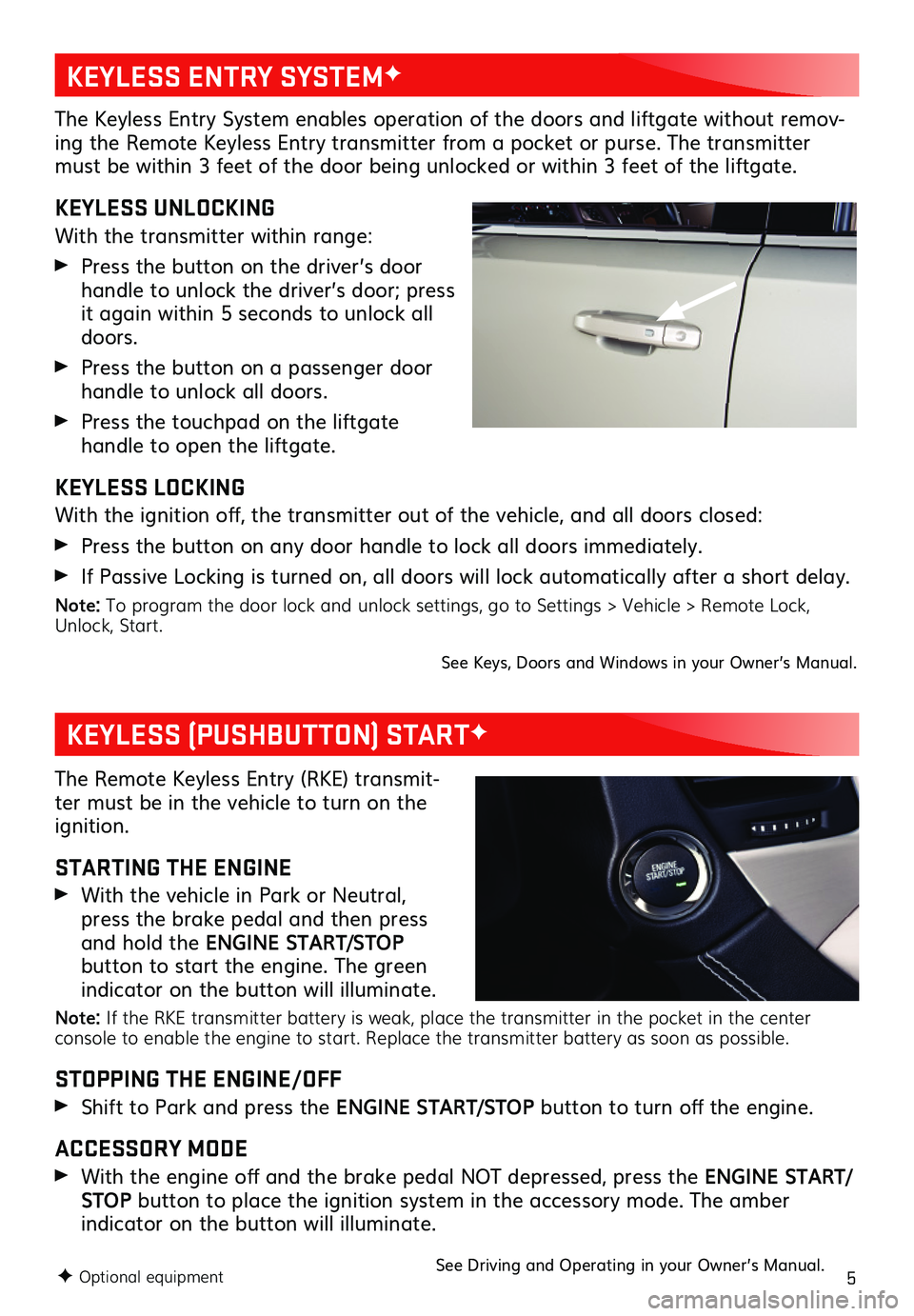 GMC YUKON 2020  Get To Know Guide 5
The Keyless Entry System enables operation of the doors and liftgate without remov-ing the Remote Keyless Entry transmitter from a pocket or purse. The transmitter must be within 3 feet of the door 