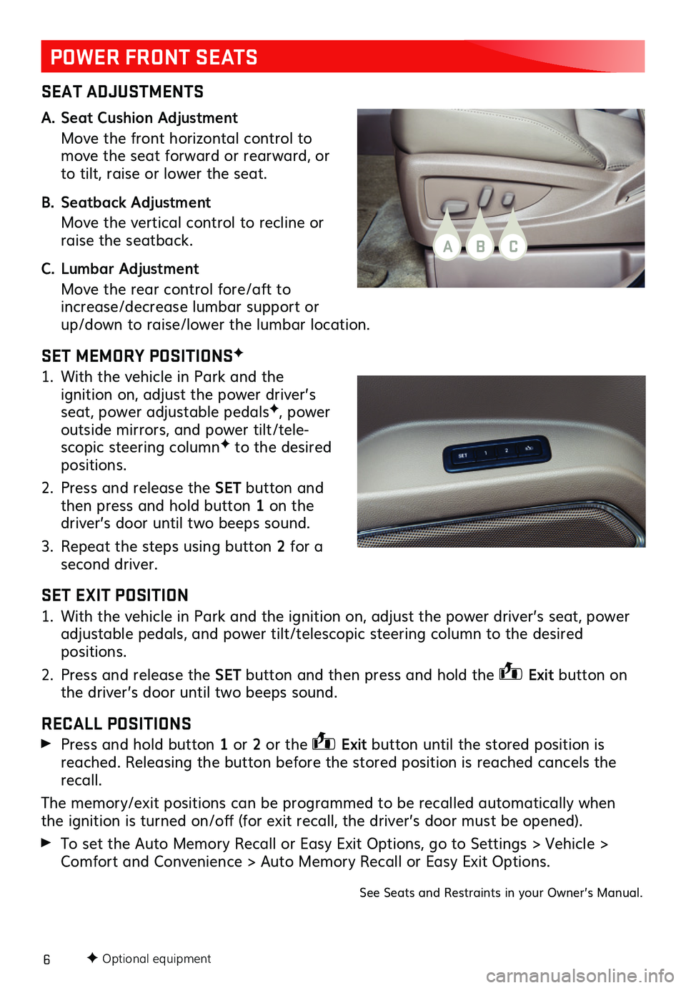 GMC YUKON 2020  Get To Know Guide 6
POWER FRONT SEATS
SEAT ADJUSTMENTS
A. Seat Cushion Adjustment
 Move the front horizontal control to move the seat forward or rearward, or to tilt, raise or lower the seat.
B. Seatback Adjustment
 Mo