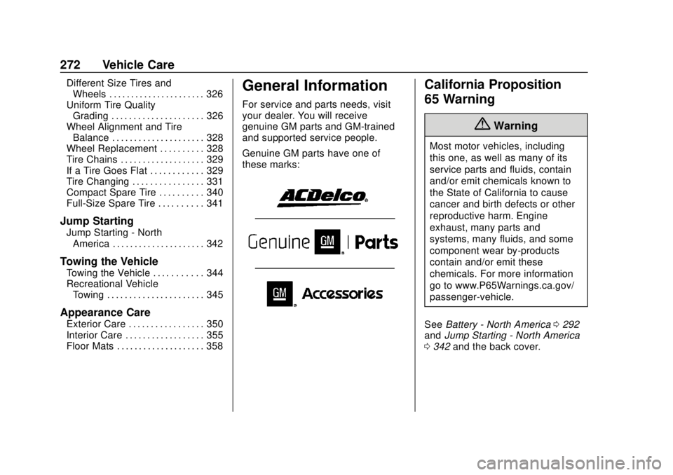 GMC CANYON 2018  Owners Manual GMC Canyon/Canyon Denali Owner Manual (GMNA-Localizing-U.S./Canada-
11354423) - 2018 - crc - 10/12/17
272 Vehicle Care
Different Size Tires andWheels . . . . . . . . . . . . . . . . . . . . . . 326
Un