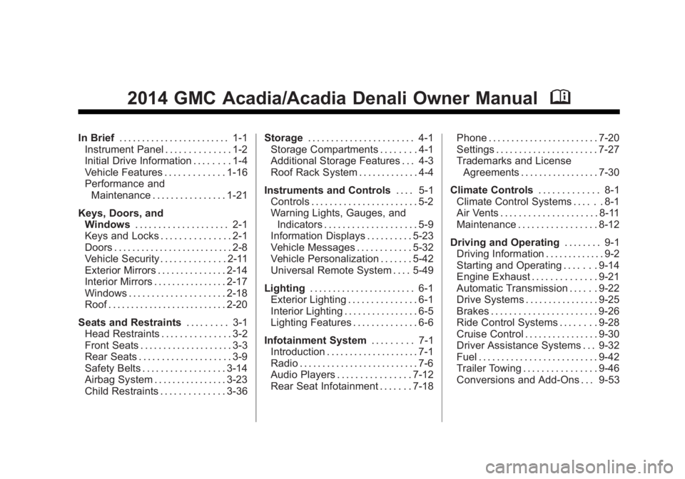 GMC ACADIA 2014  Owners Manual Black plate (1,1)GMC Acadia/Acadia Denali Owner Manual (GMNA-Localizing-U.S./Canada/
Mexico-6014315) - 2014 - crc - 8/15/13
2014 GMC Acadia/Acadia Denali Owner ManualM
In Brief. . . . . . . . . . . . 