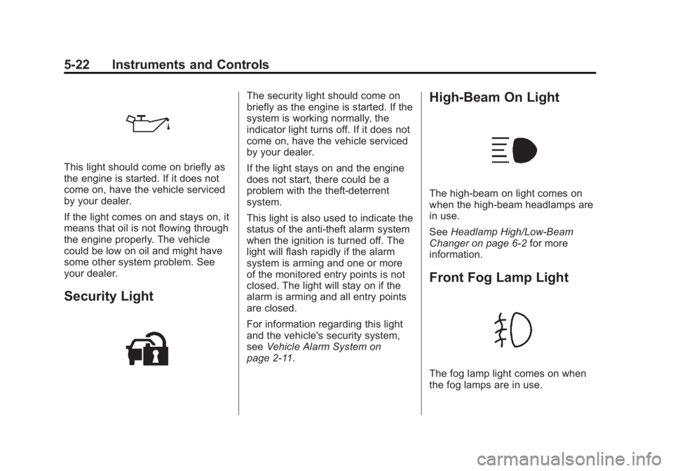 GMC ACADIA 2014  Owners Manual Black plate (22,1)GMC Acadia/Acadia Denali Owner Manual (GMNA-Localizing-U.S./Canada/
Mexico-6014315) - 2014 - crc - 8/15/13
5-22 Instruments and Controls
This light should come on briefly as
the engi