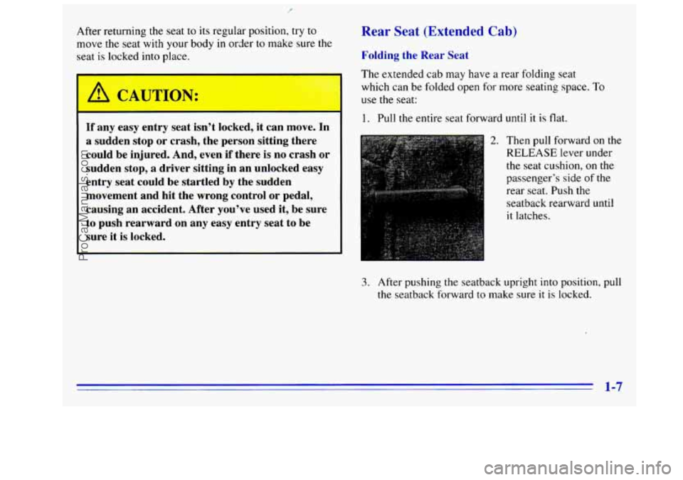 GMC SIERRA 1996  Owners Manual After  returning the seat to  its  regular  position,  try to 
move the  seat with your body  in order 
to make  sure the 
seat 
is locked  into  place. 
’ A CAUTION: I 
If any  easy  entry  seat  i