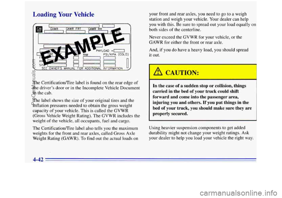 GMC SIERRA 1996  Owners Manual Loading Your Vehicle 
n ", ,. , I ---  SEE OWNERS MANUAL FOR ADDITIONAL INFORMATION I U 
The Certificatiomire  label is found on  the  rear  edge of 
the drivers door or in the Incomplete  Vehicle D