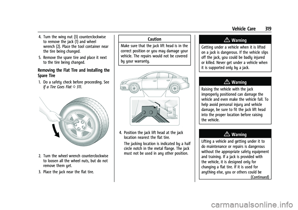GMC ACADIA 2023  Owners Manual GMC Acadia/Acadia Denali Owner Manual (GMNA-Localizing-U.S./Canada/
Mexico-16402009) - 2023 - CRC - 3/28/22
Vehicle Care 319
4. Turn the wing nut (3) counterclockwiseto remove the jack (1) and wheel
w